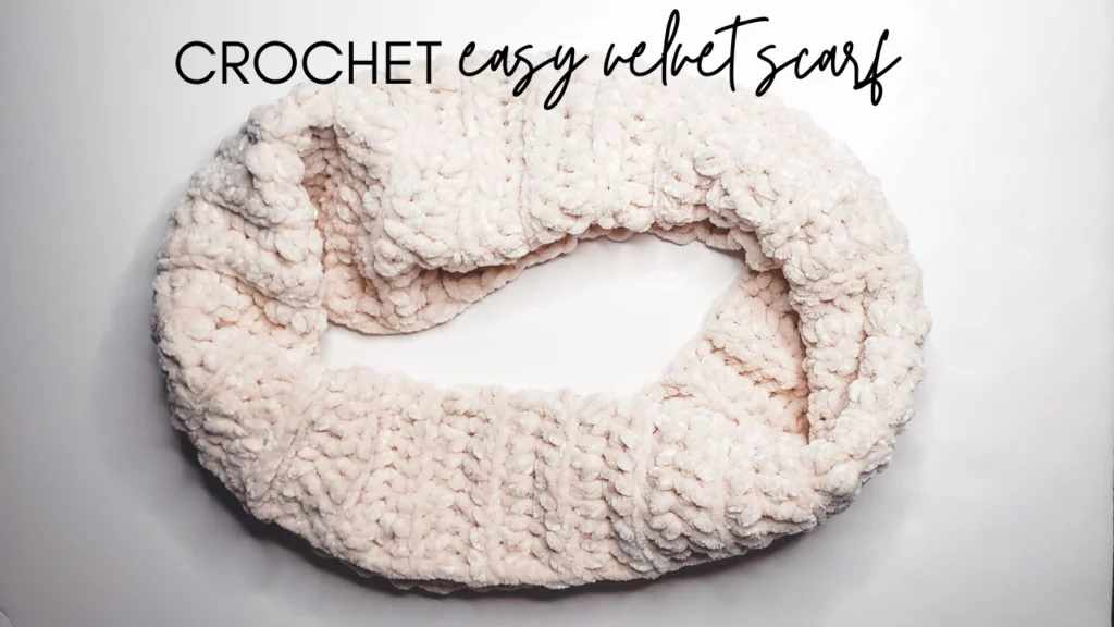 Crochet Velvet Infinity Scarf [Beginner's Guide]