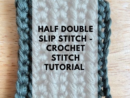 The Making of Half Double Slip Stitch Tutorial